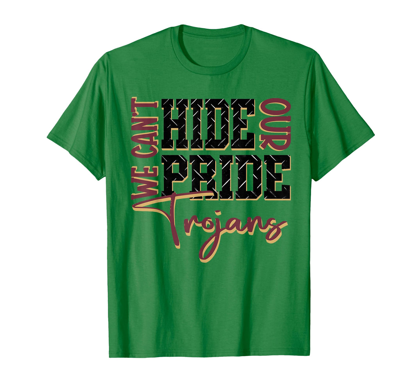 We Can't Hide Our Pride Trojans School Spirit Maroon Trojans T-Shirt