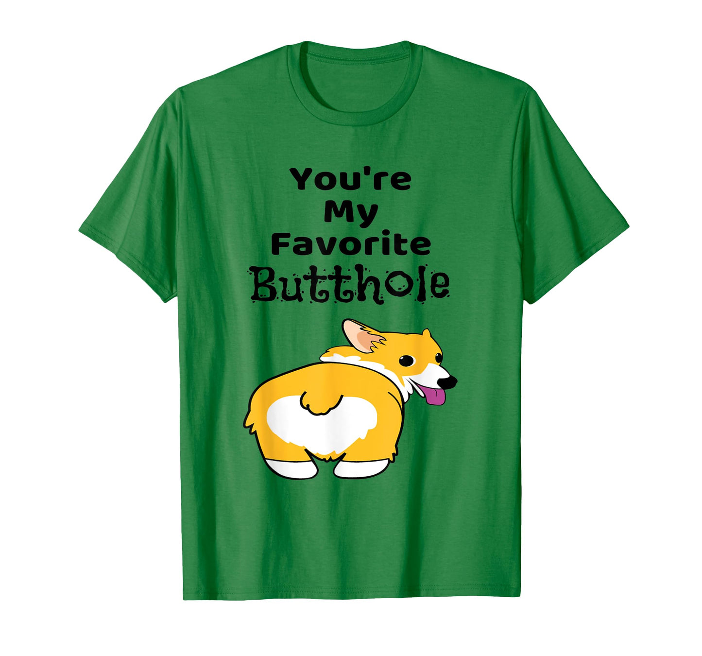 You're My Favorite Butthole Shirt T-Shirt