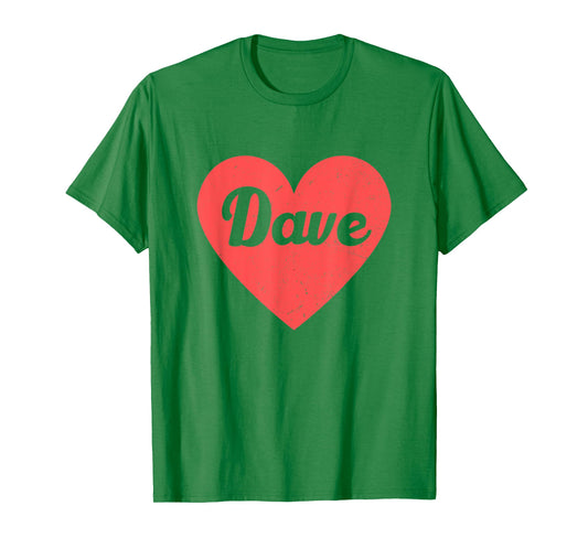 I Heart Dave - First Names And Hearts, I Love Dave T-Shirt