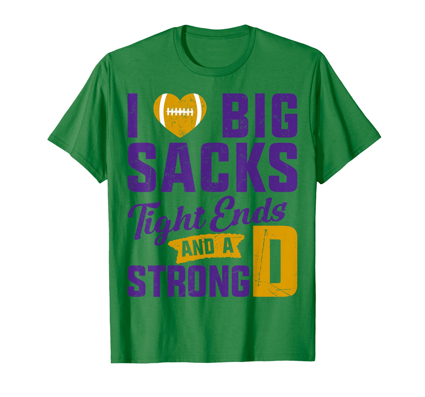 I Love Big Sacks Tight Ends And Strong D Football Saying T-Shirt