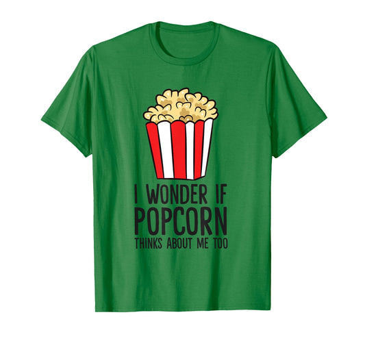 I Wonder If Popcorn Thinks About Me Too Popcorn Lover T-Shirt