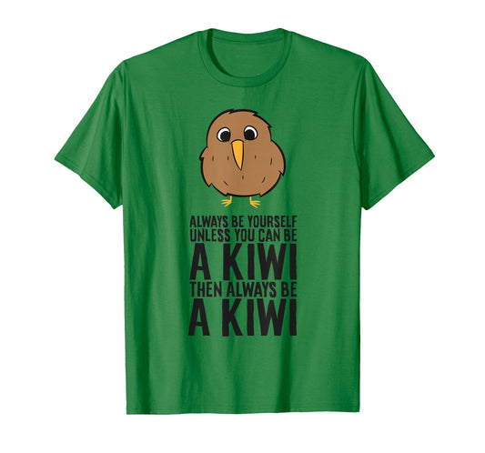 Always Be Yourself Unless You Can Be A Kiwi T-Shirt