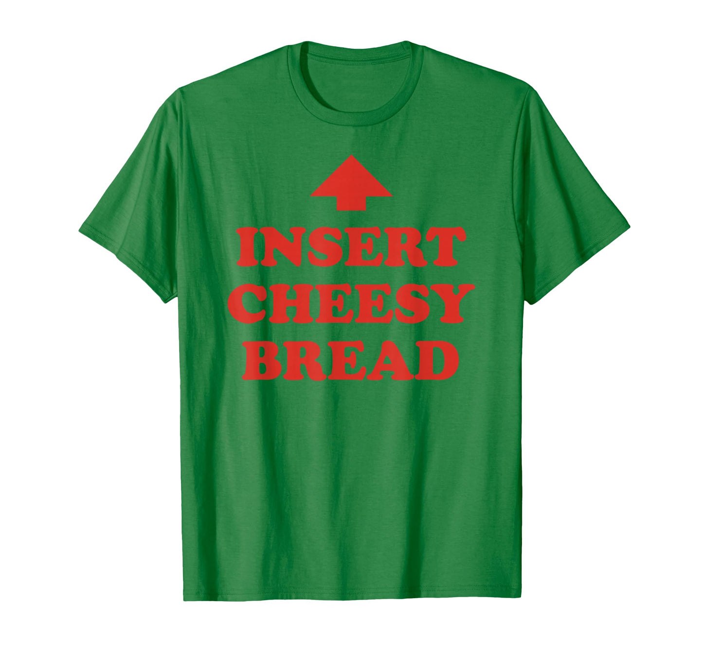 Insert Cheesy Bread Arrow - Funny Cheese Lover Humor Slogan T-Shirt