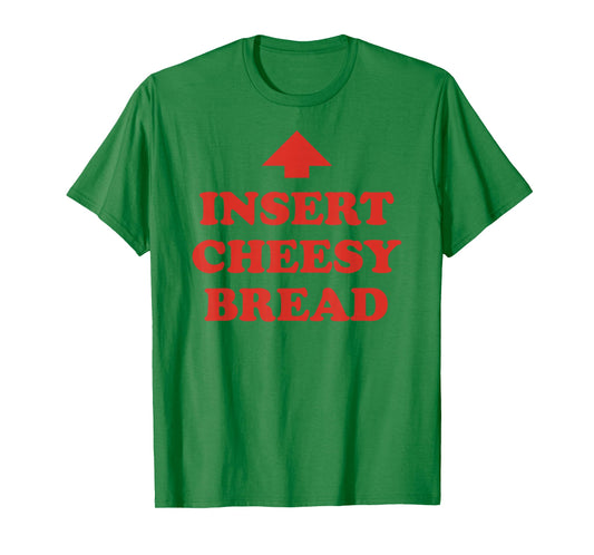 Insert Cheesy Bread Arrow - Funny Cheese Lover Humor Slogan T-Shirt
