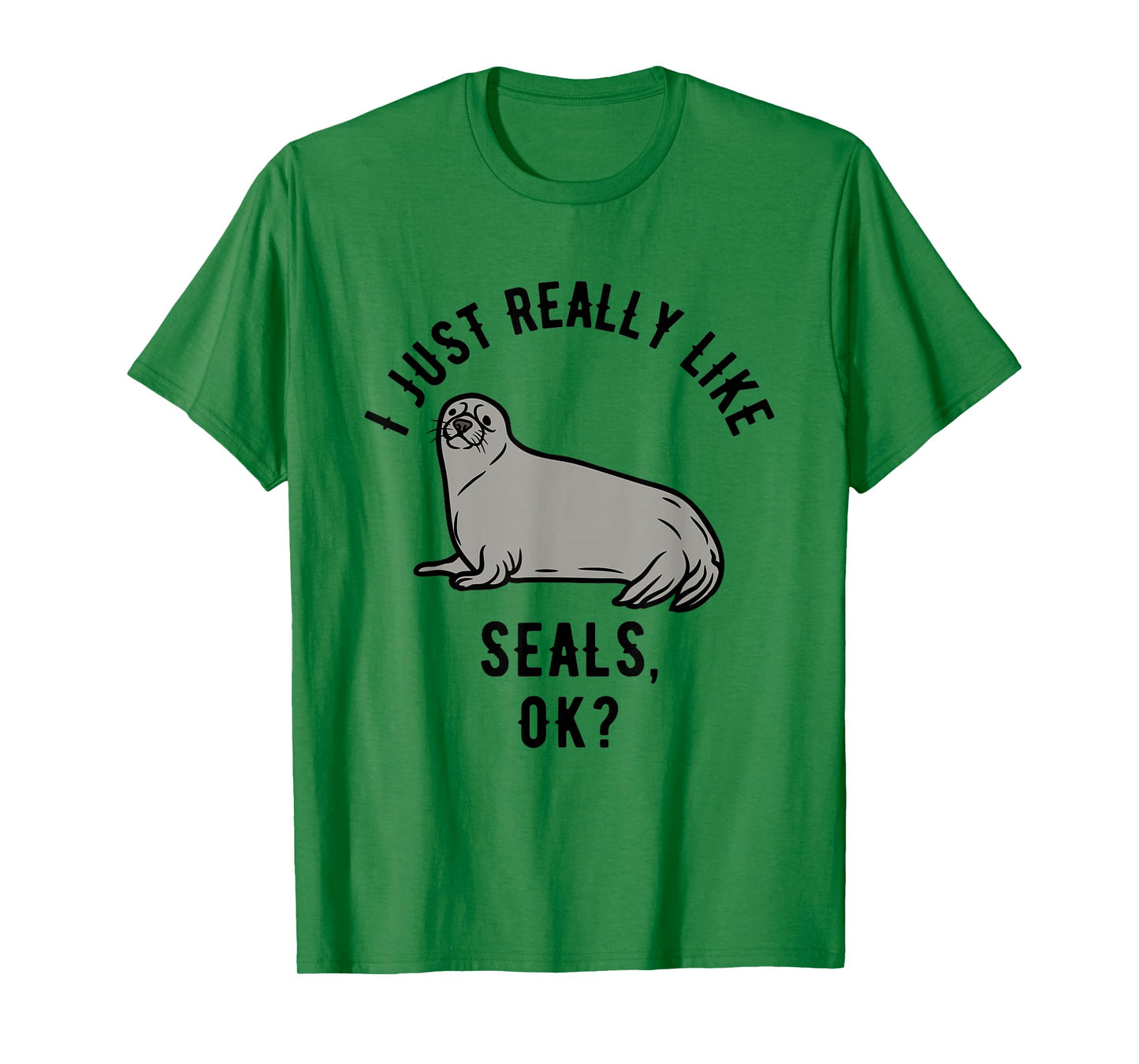 I Just Really Like Seals, OK? T-Shirt