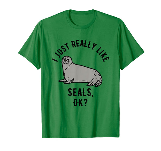 I Just Really Like Seals, OK? T-Shirt