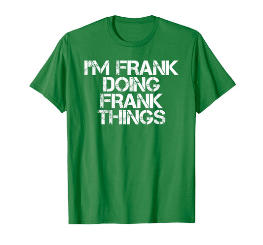 I'm Frank Doing Frank Things Shirt Funny Idea T-Shirt