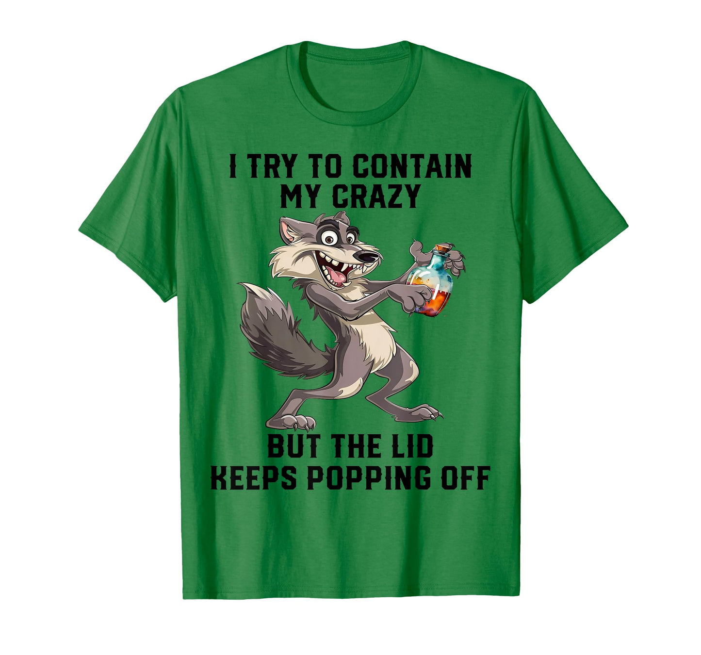 Cute Wolf I Try To Contain My Crazy T-Shirt