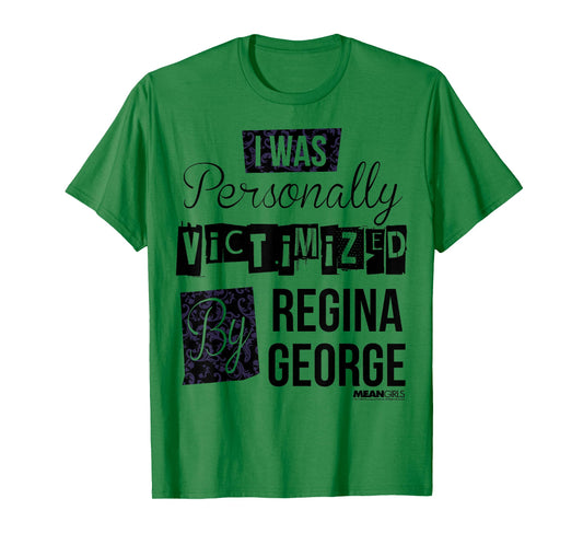 Mean Girls I Was Personally Victimized By Regina George Text T-Shirt