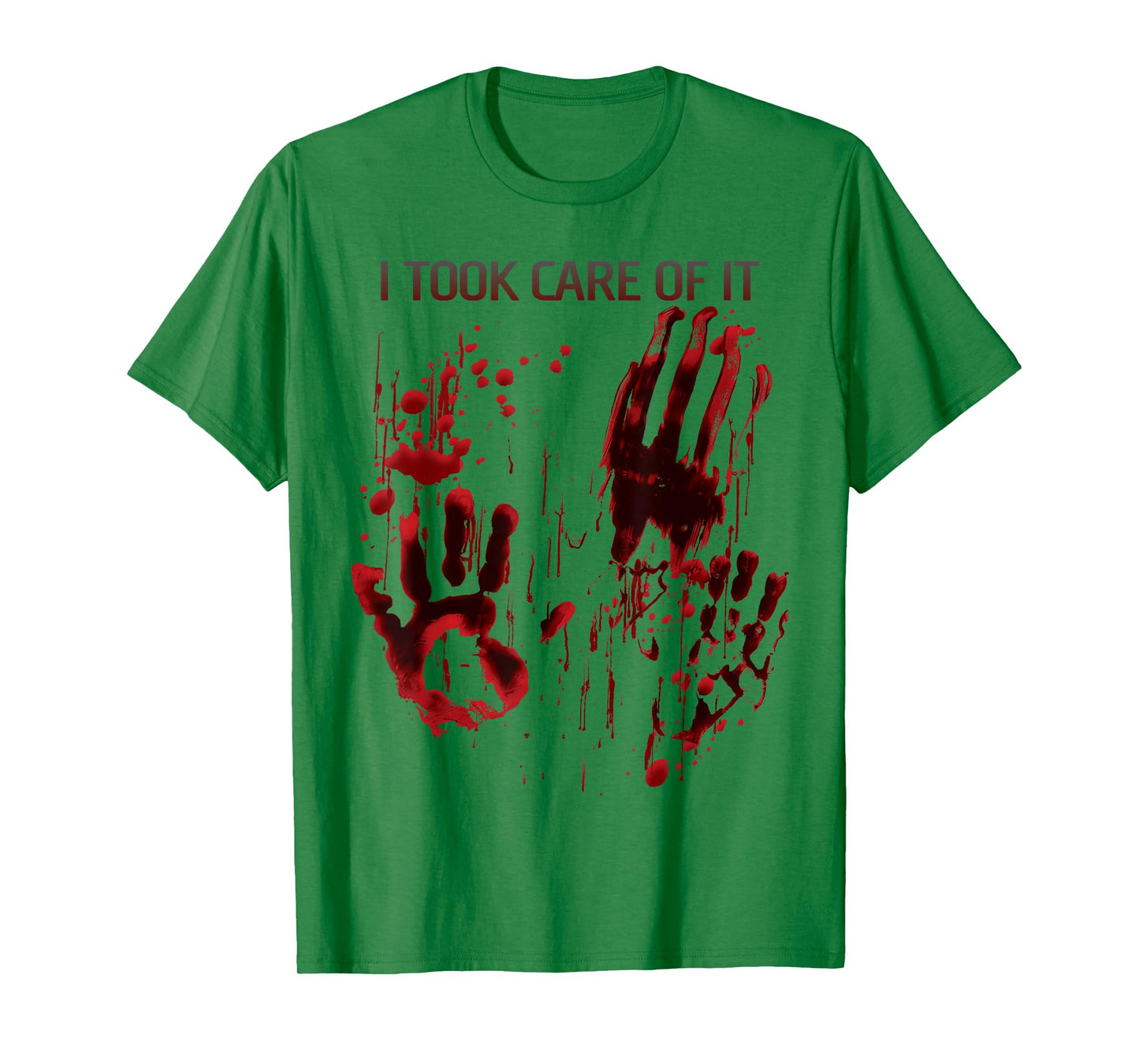 I Took Care Of It Shirt Blood Splatter Bloody Red Graphic T-Shirt