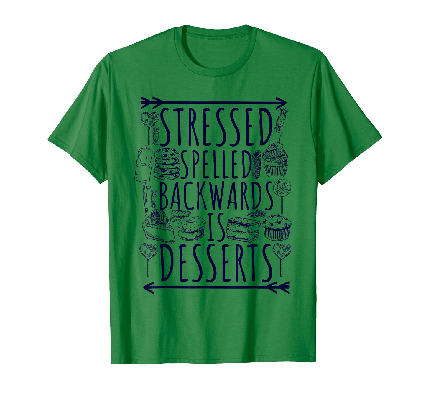 Stressed Spelled Backwards Is Desserts Just Sweets Love Sign T-Shirt