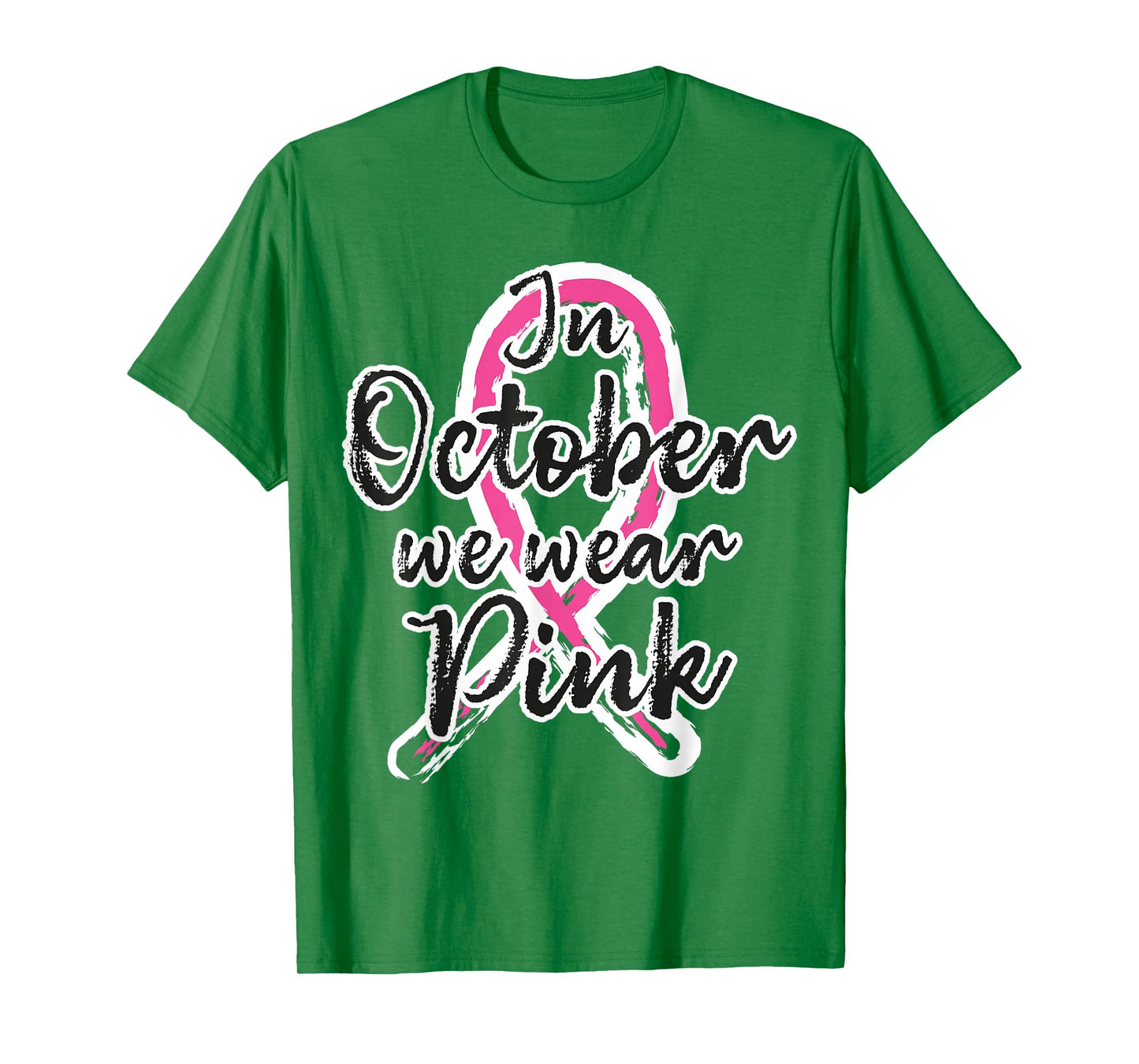 in October We Wear Pink Out Breast Cancer Awareness Month T-Shirt
