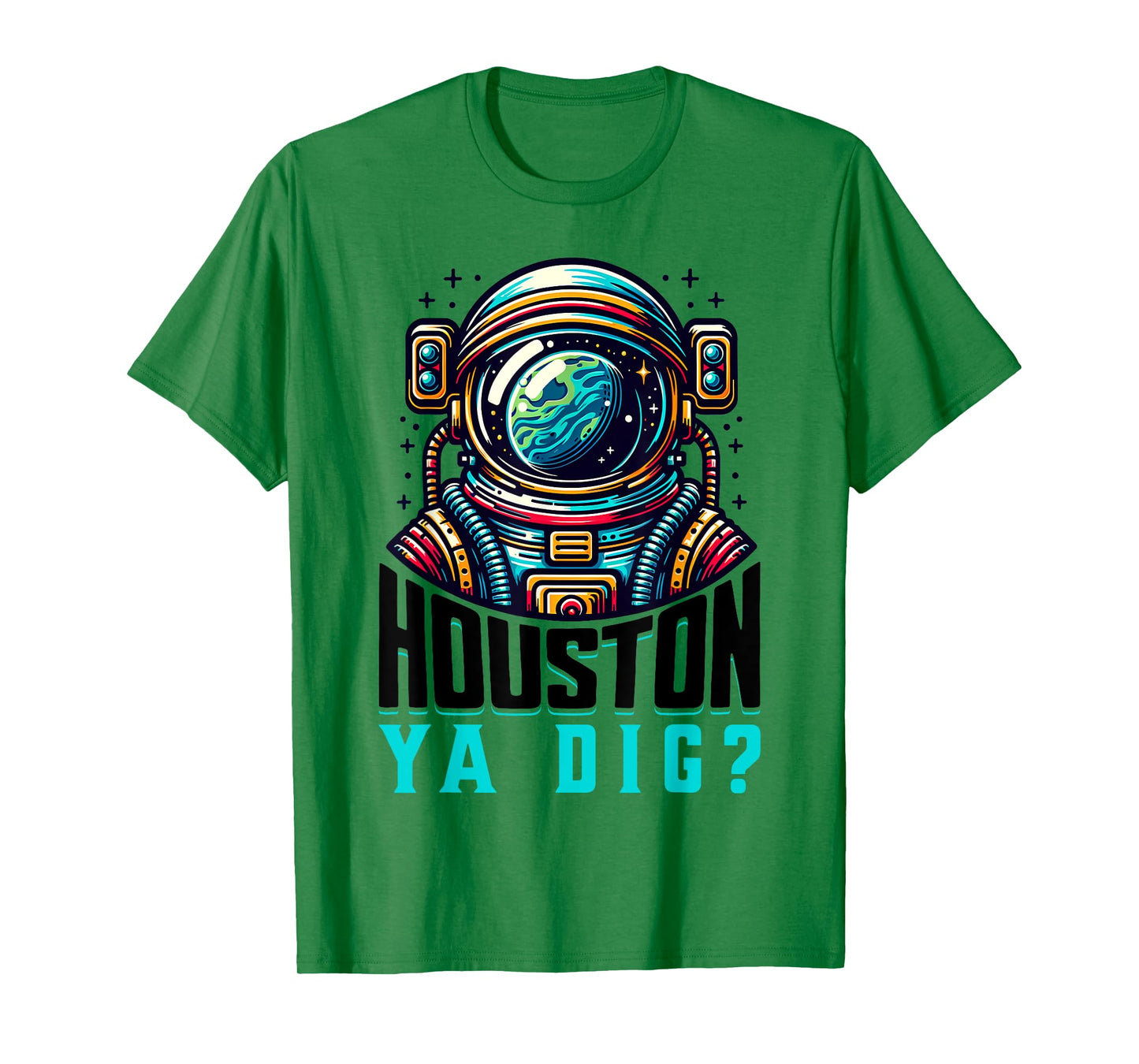Houston, Ya Dig? Funny Southern Houston Astronaut T-Shirt