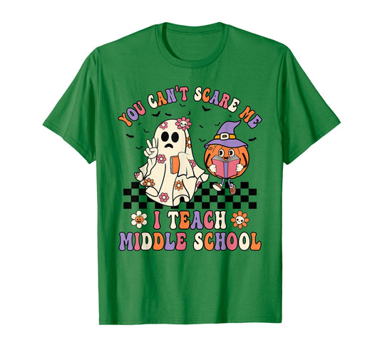You Can't Scare Me I Teach Middle School Halloween Teacher T-Shirt