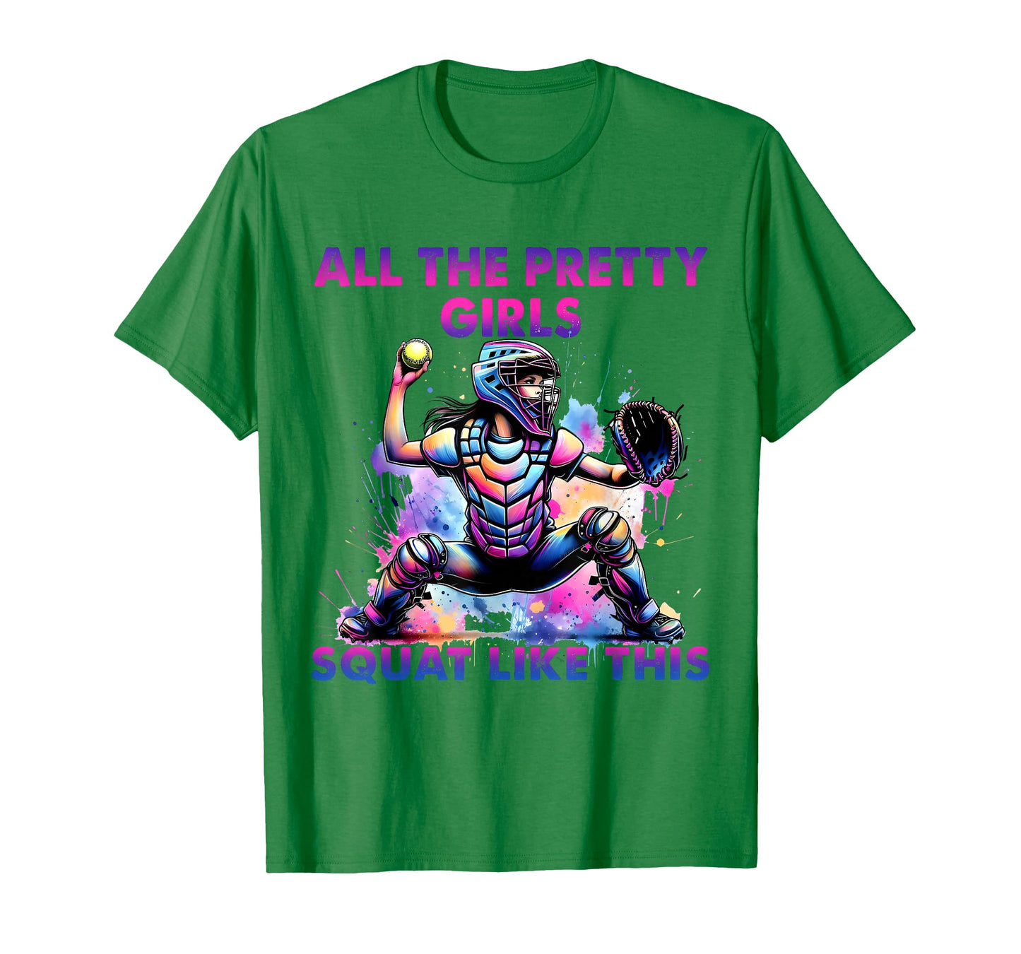 All The Pretty Girls Squat Funny Like This Softball Catcher T-Shirt