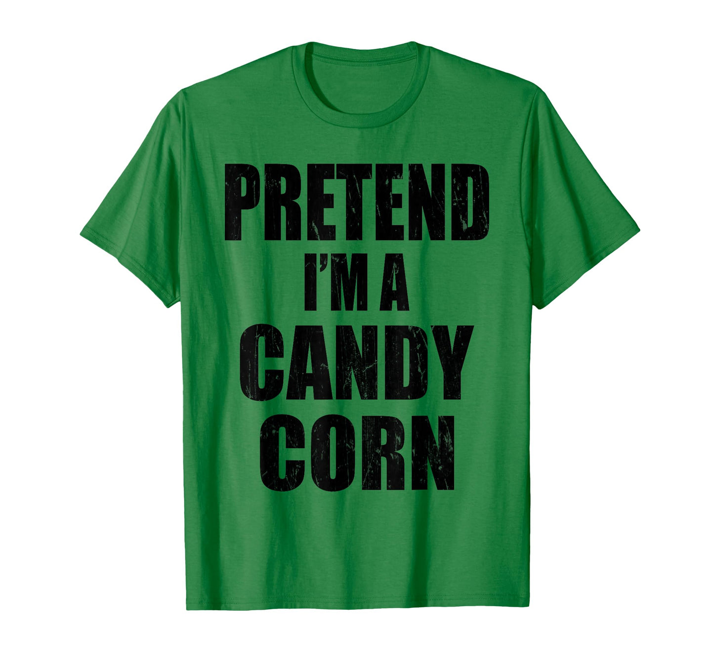 Pretend I'm A CANDY CORN Lazy Easy Last Minute Costume T-Shirt