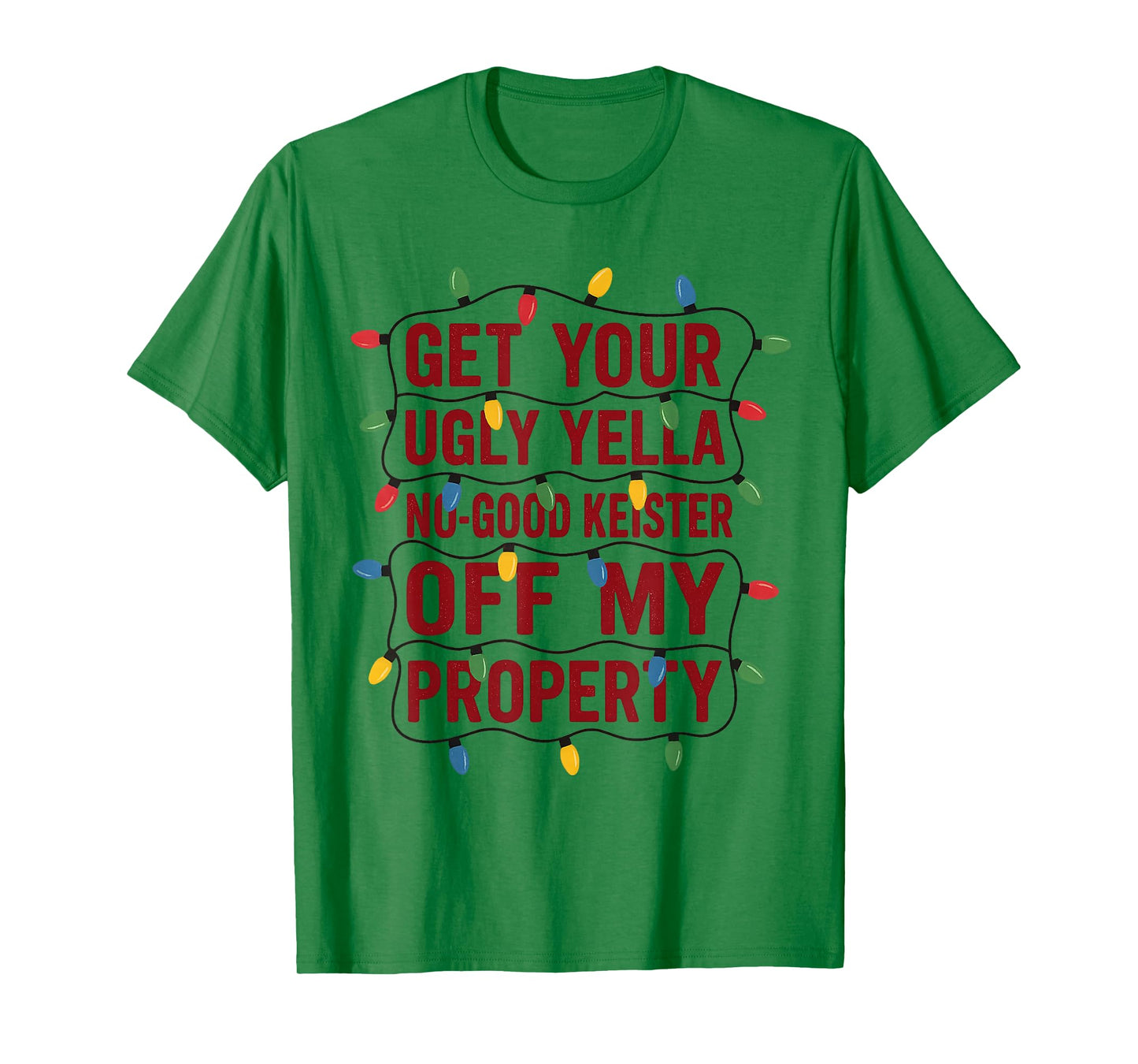 Funny Get Your Ugly Yella No-Good Keister Off My Property T-Shirt