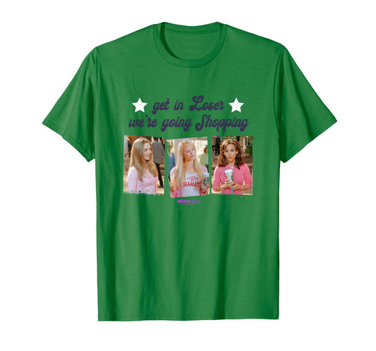 Mean Girls Plastics Quote Get In Loser We're Going Shopping T-Shirt