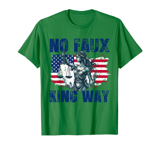 No Faux King Way Patriotic USA Pun Funny Bold Freedom T-Shirt