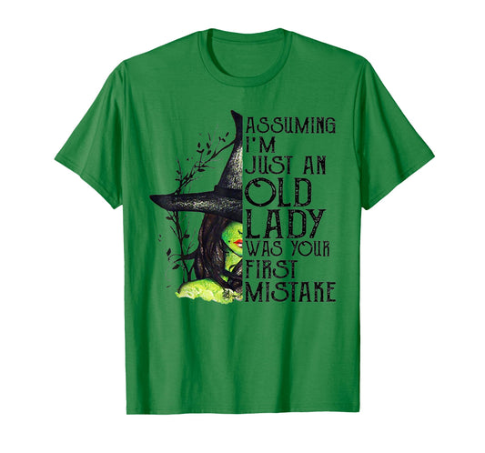 Assuming I'm Just An Old Lady Was Your First Mistake Witch T-Shirt