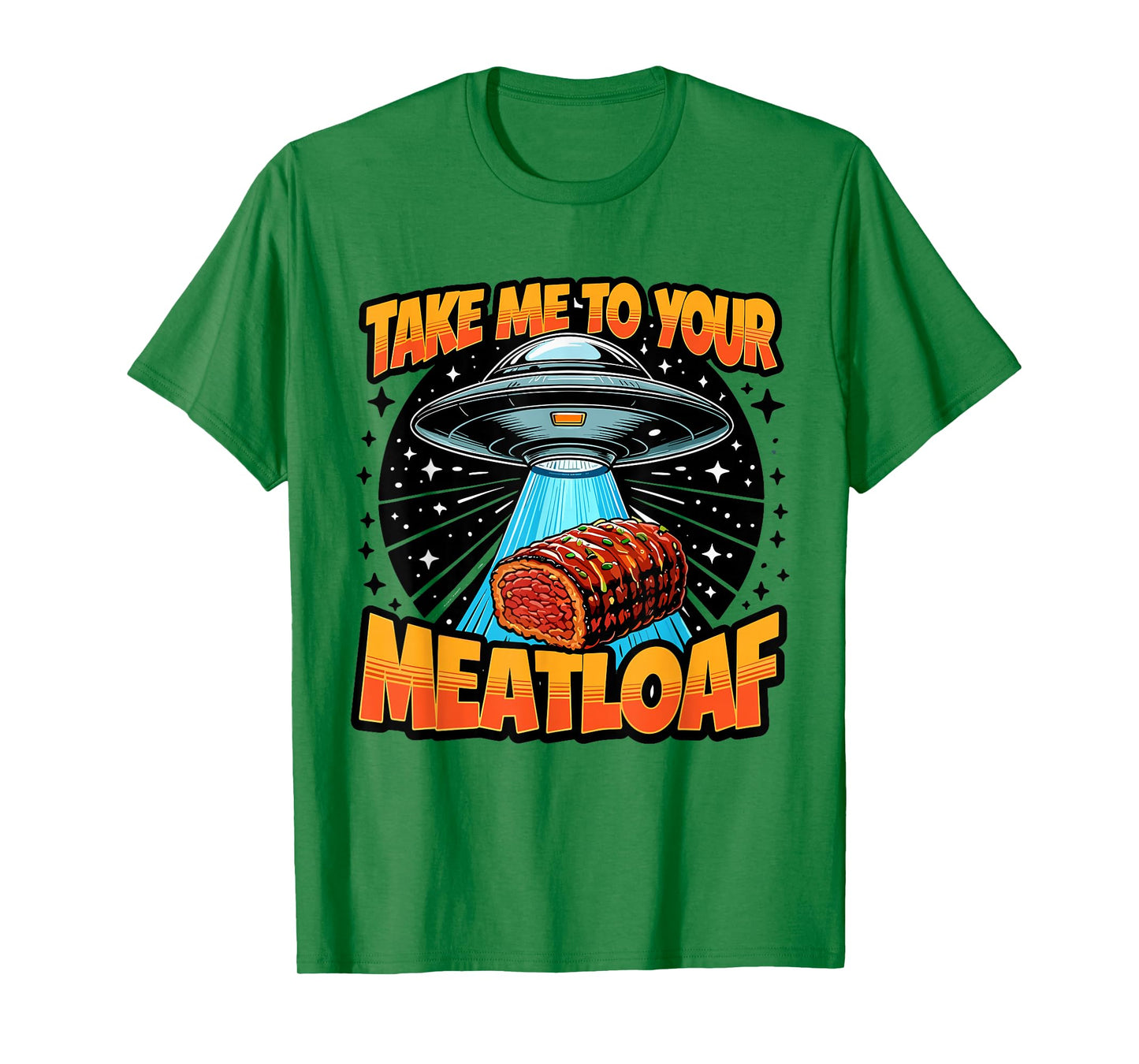 Take Me to Your Meatloaf UFO Abduction Funny US Meatloaf T-Shirt