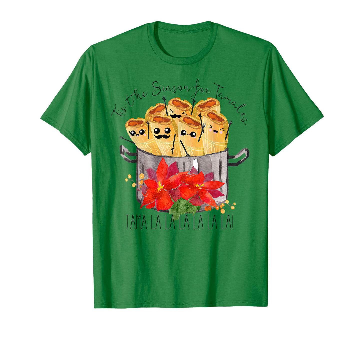 Tis the Season for Tamales tama la la Christmas mexican food T-Shirt