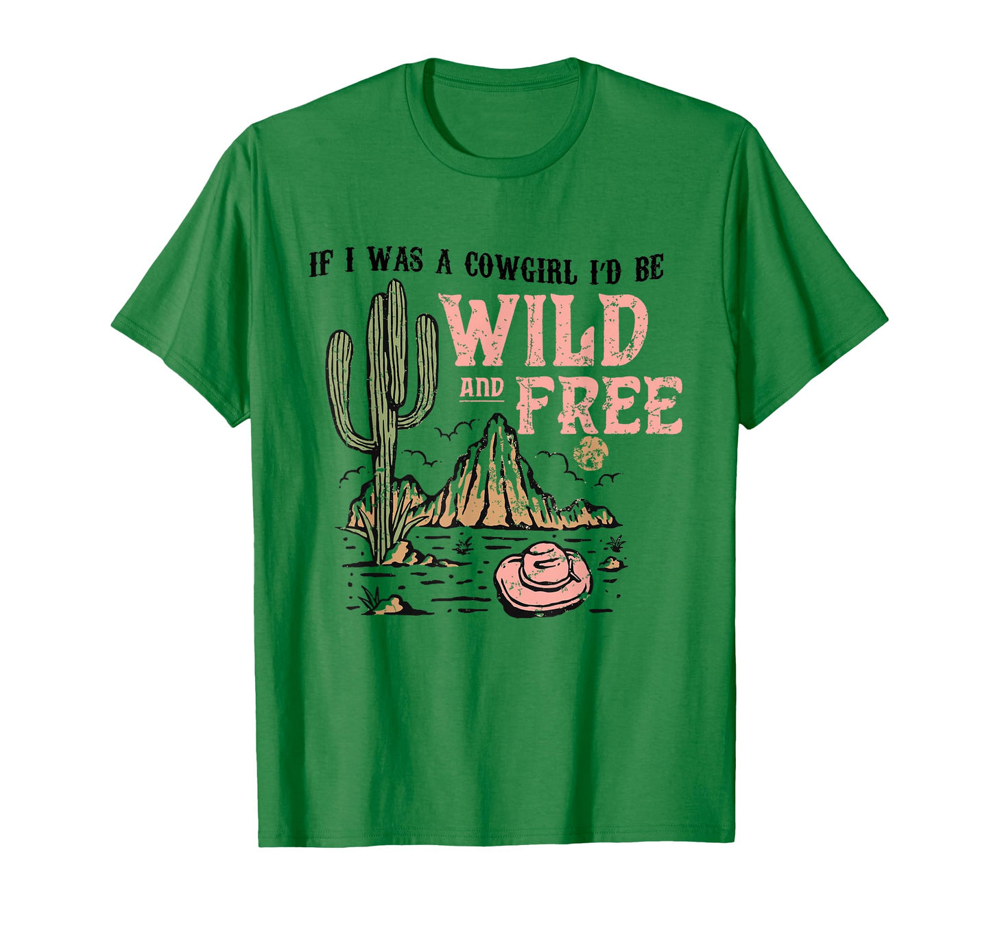 Cowgirl Horses Desert If I Was Cowgirl I'd Be Wild And Free T-Shirt