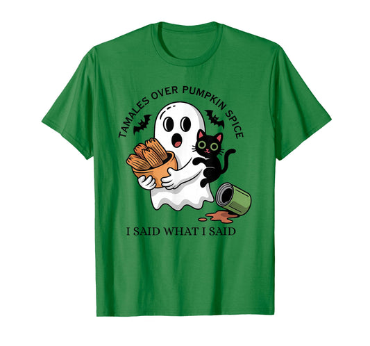 Tamales Over Pumpkin Spice I Said What I Said Halloween T-Shirt
