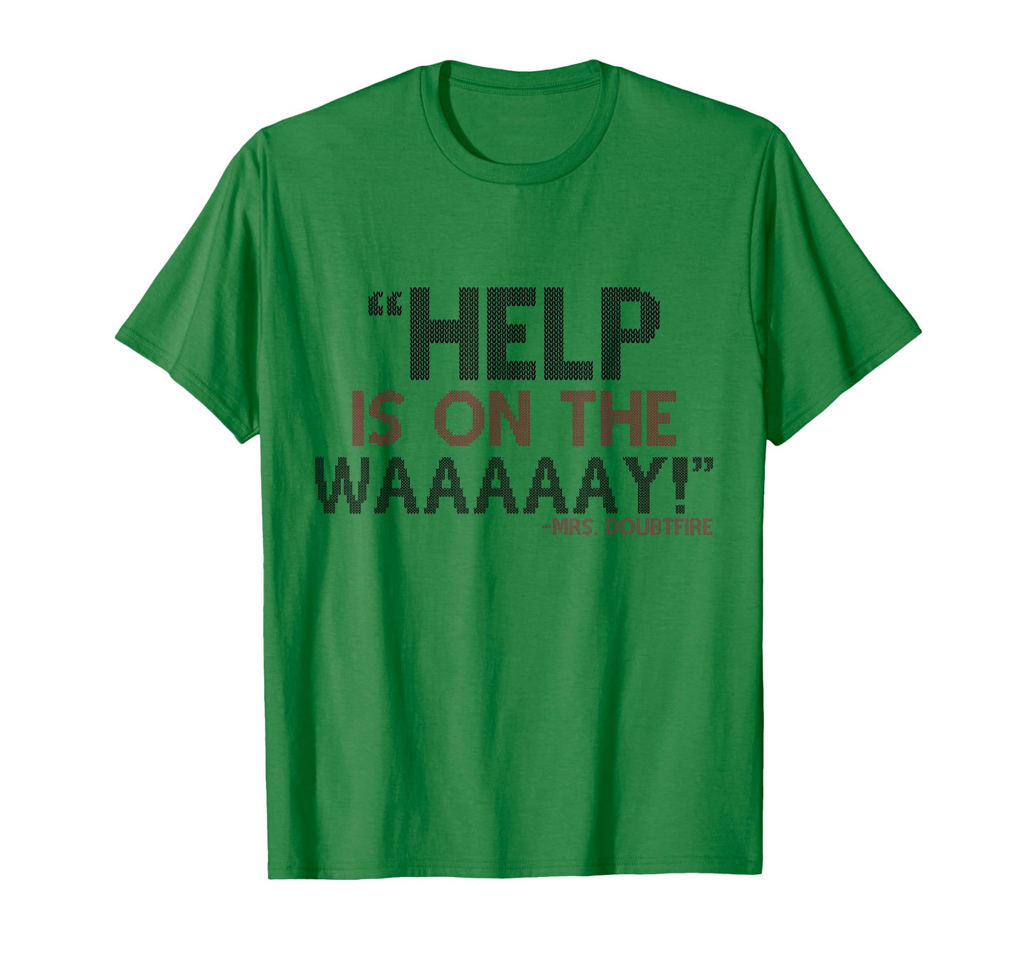 Help is on The waaaaay! -Mrs. Doubtfire T-Shirt