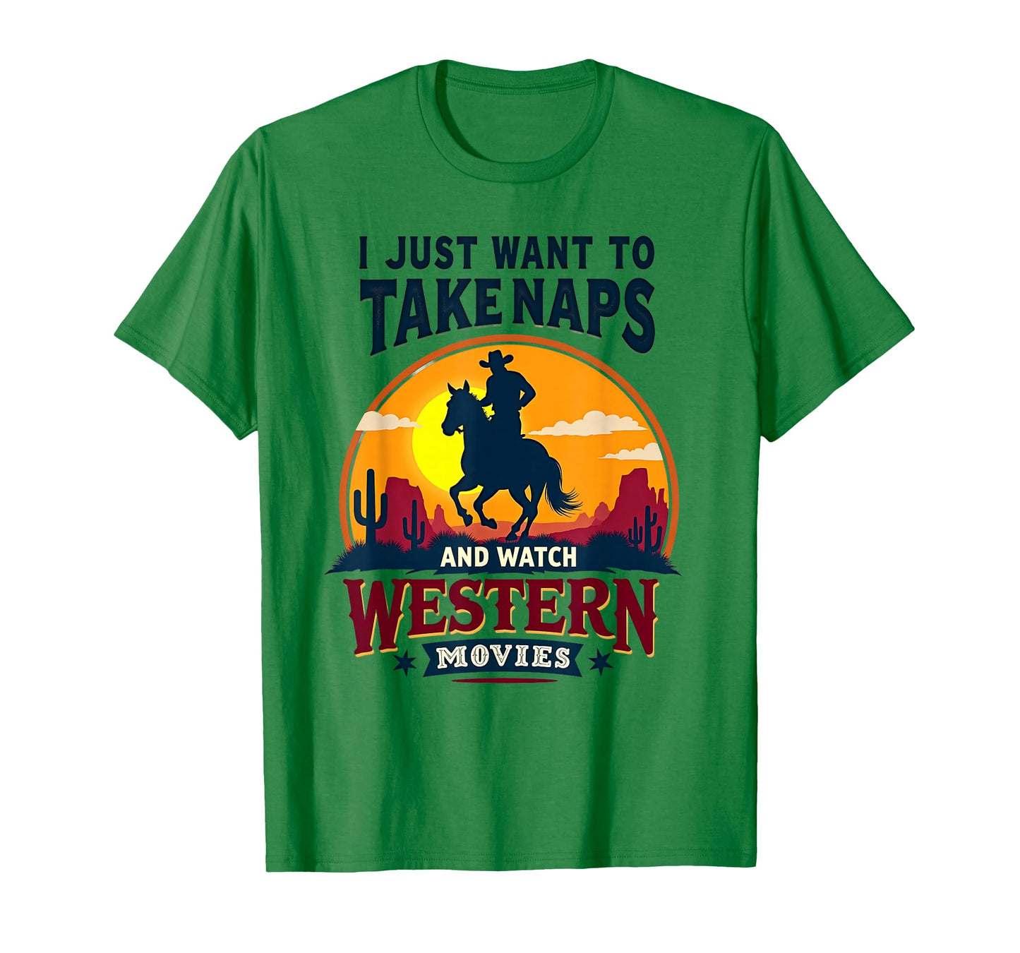 I Just Want to Take Naps and Watch Western Movies Cowboy Tee T-Shirt