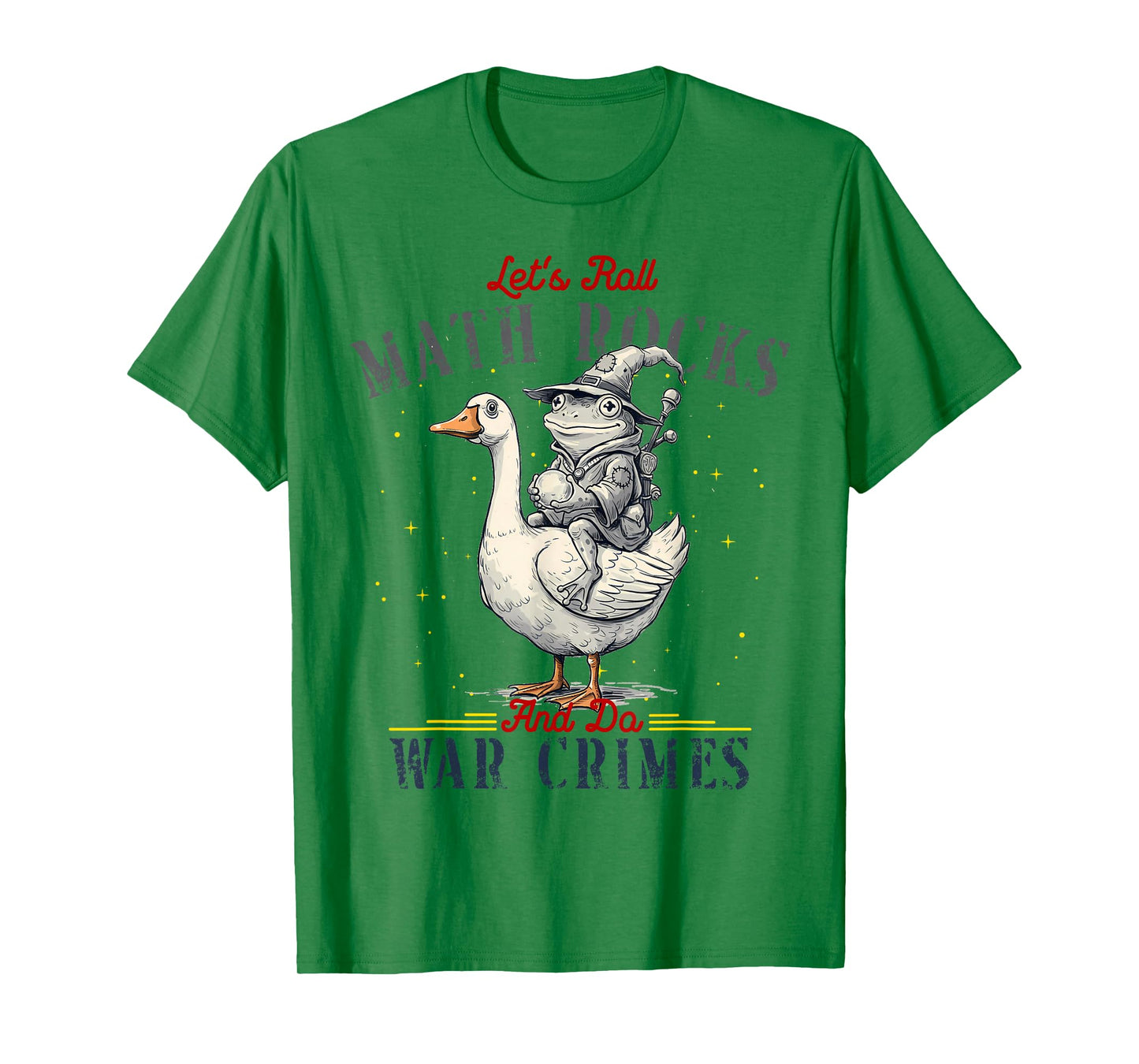 Funny Frog Goose Let's Roll Math Rocks and Do War Crimes T-Shirt