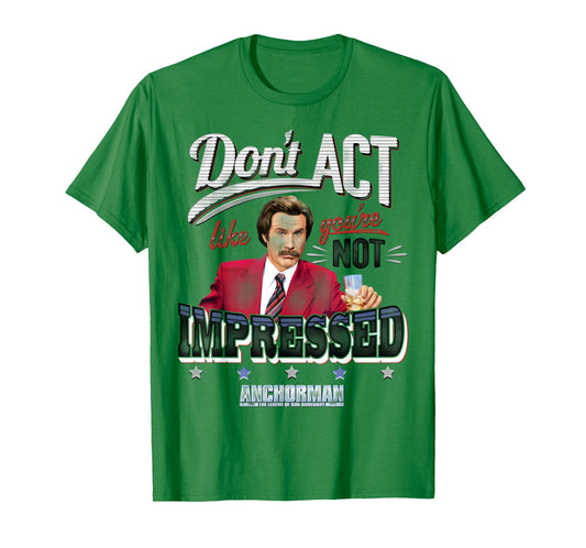 Anchorman Don't Act Like you're not impressed T-Shirt