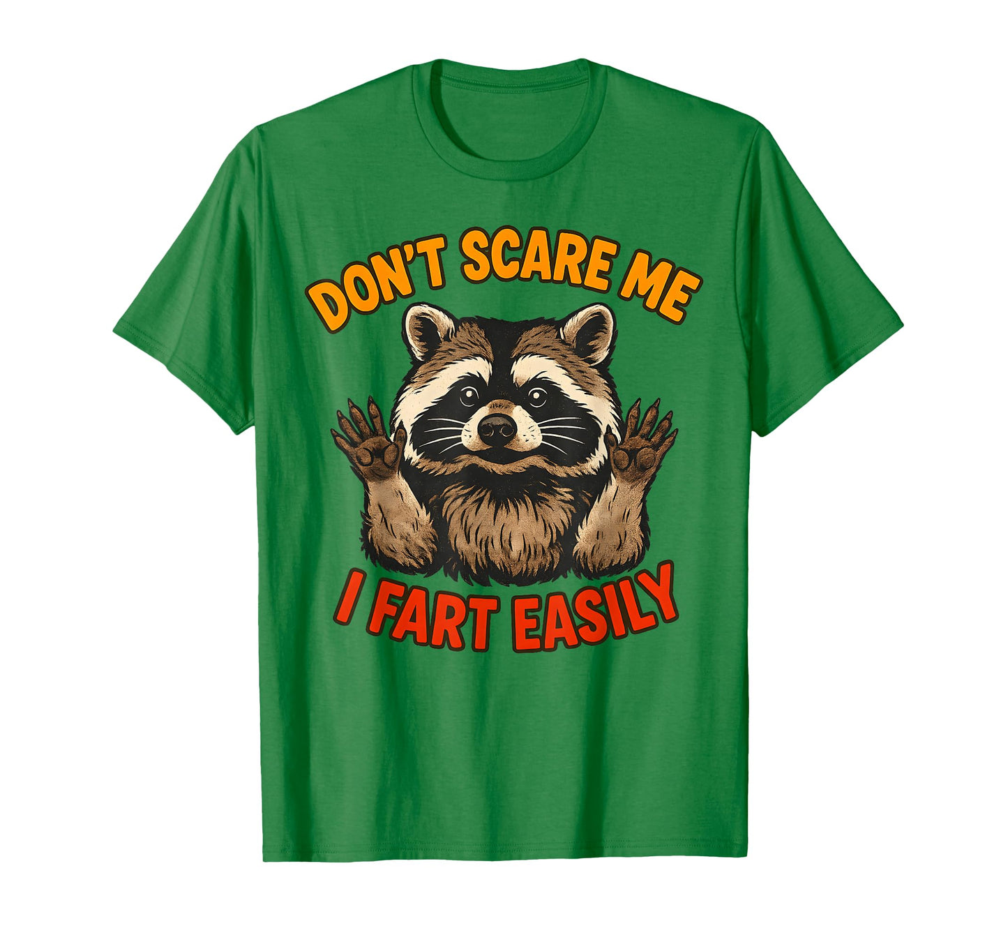 Don't Scare Me I Fart Easily Funny Sarcastic Raccoon T-Shirt