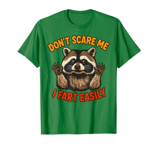Don't Scare Me I Fart Easily Funny Sarcastic Raccoon T-Shirt