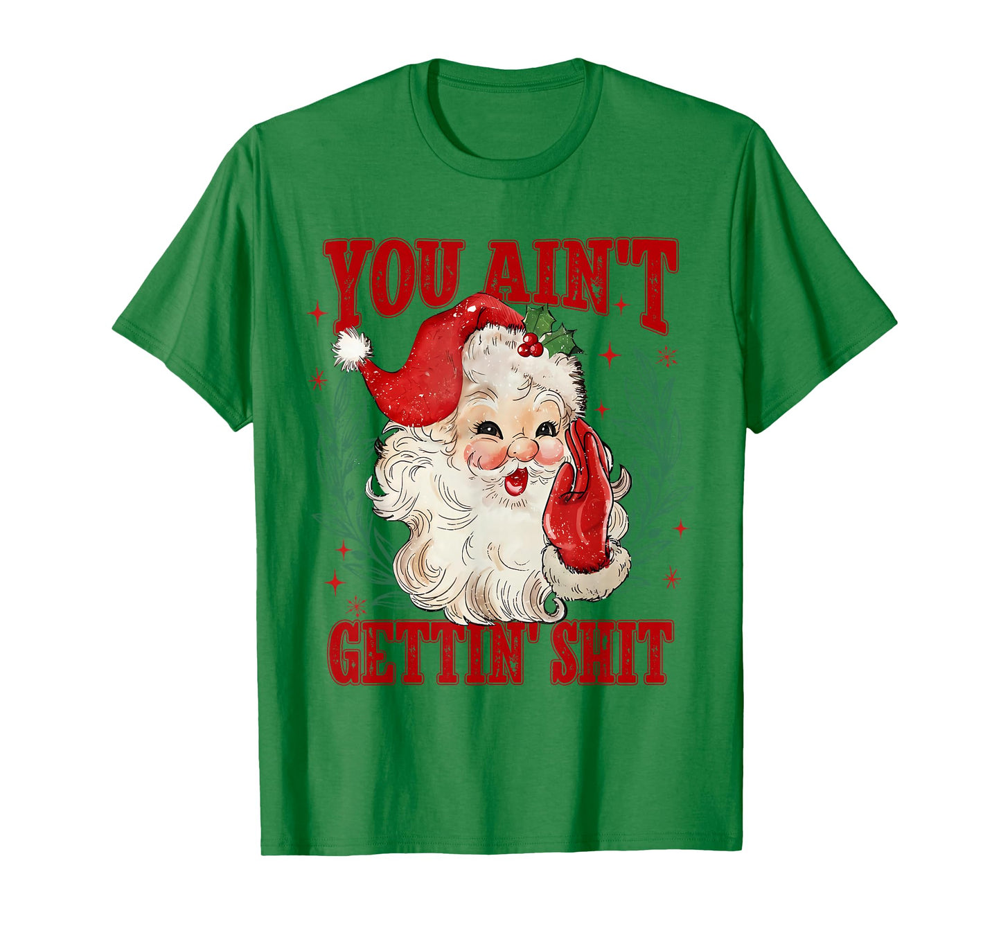 Retro You Ain't Getting Shit Funny Santa Christmas T-Shirt
