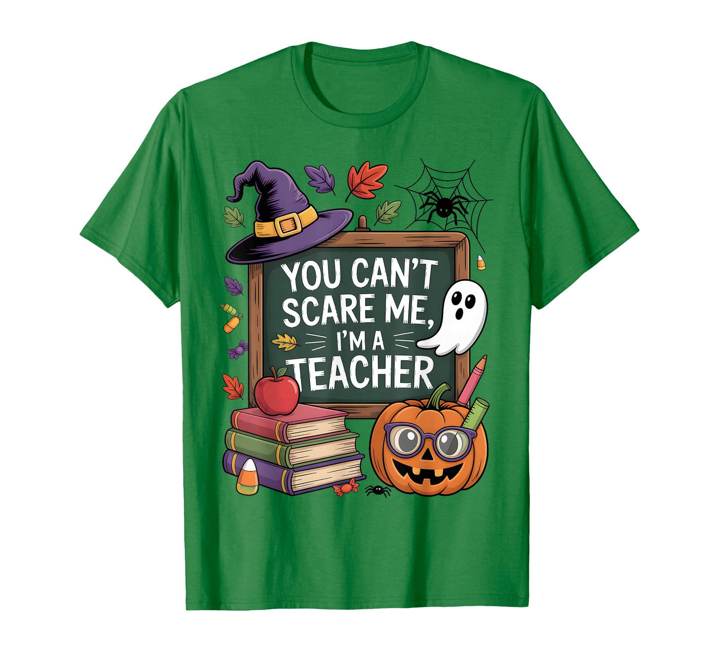 You Can't Scare Me I'm A Teacher Halloween Trick or Teach T-Shirt