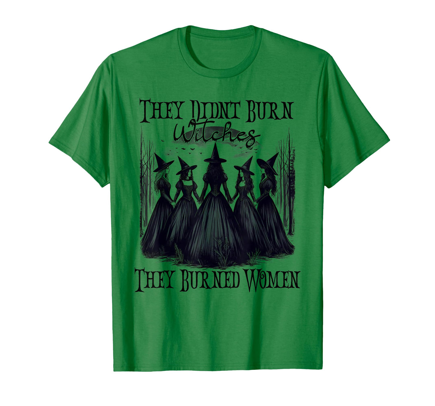 Witch Halloween They Didn't Burn Witches They Burned Women T-Shirt