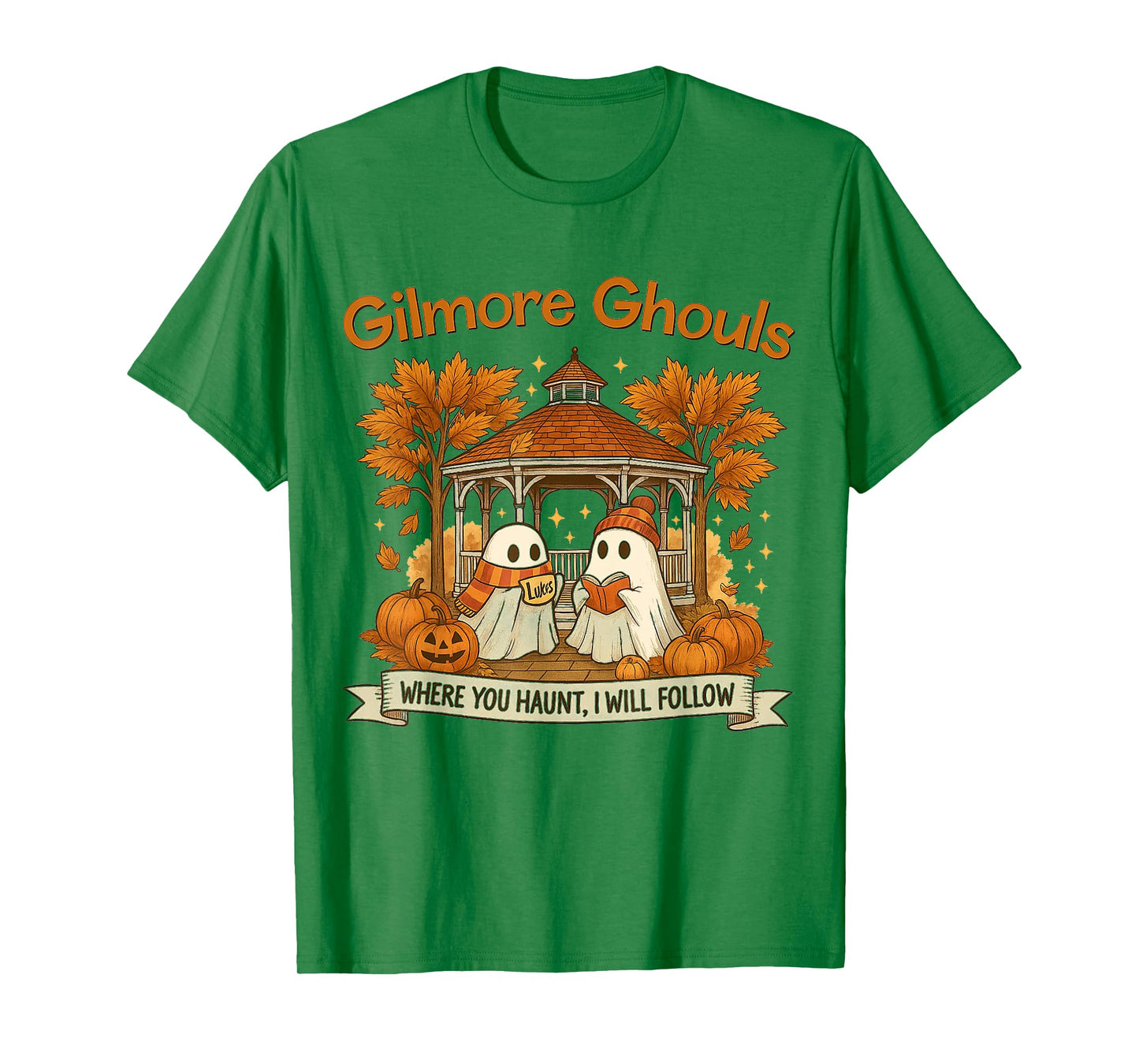 Gilmore Ghouls Ghosts Where You Haunt I Will Follow Design T-Shirt