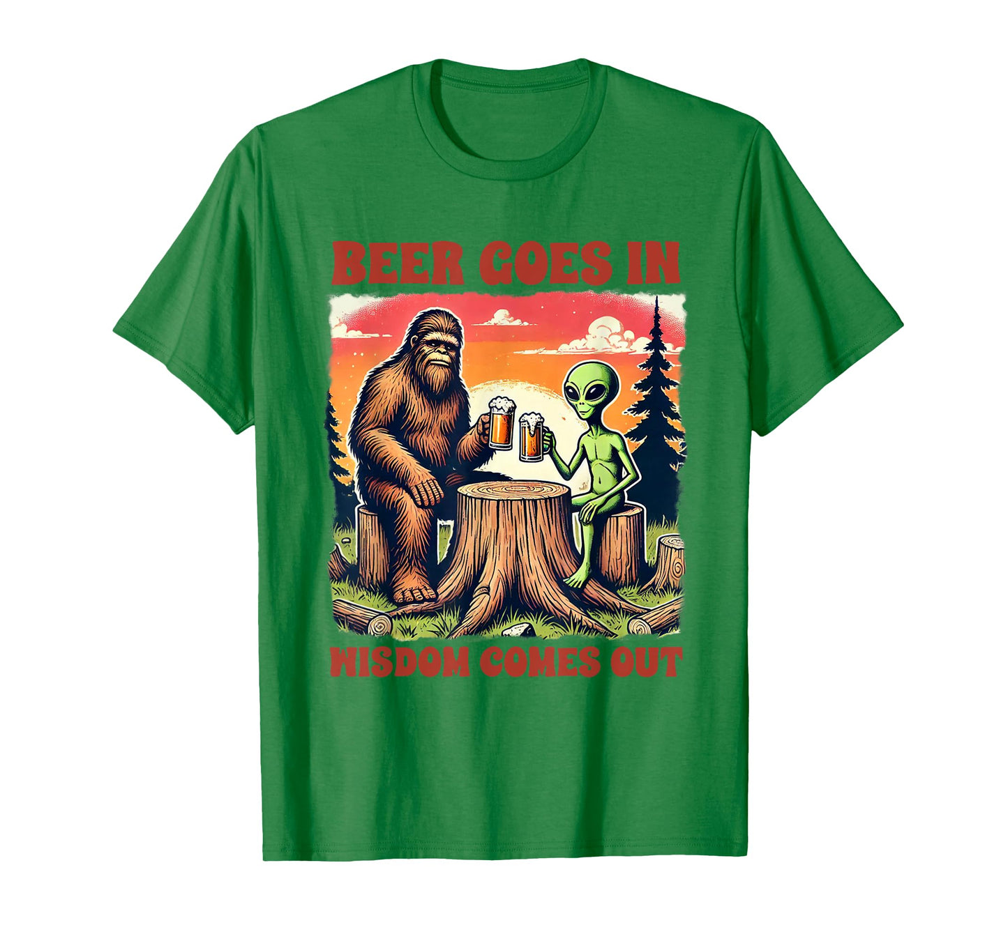 Beer Lover Bigfoot & Alien Beer Goes In Wisdom Comes Out T-Shirt