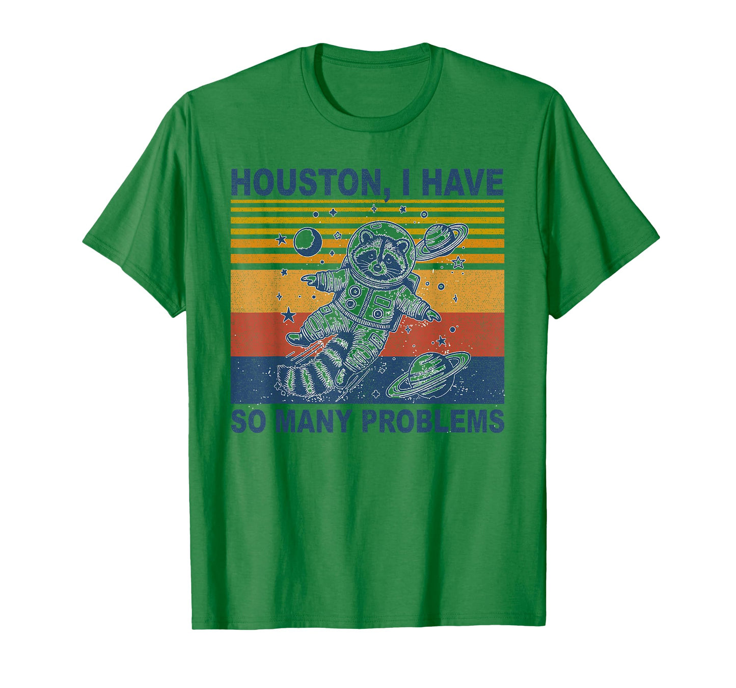 Houston, I Have So Many Problems Funny Raccoon in Space T-Shirt