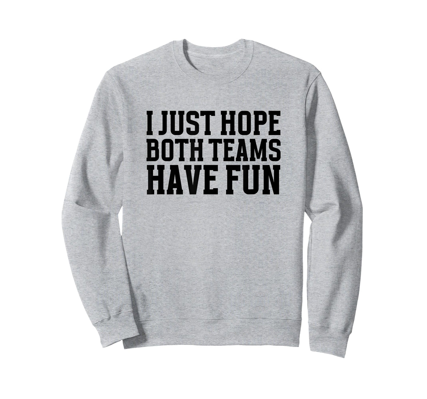 I Just Hope Both Teams Have Fun for Men Women Kids T-Shirt