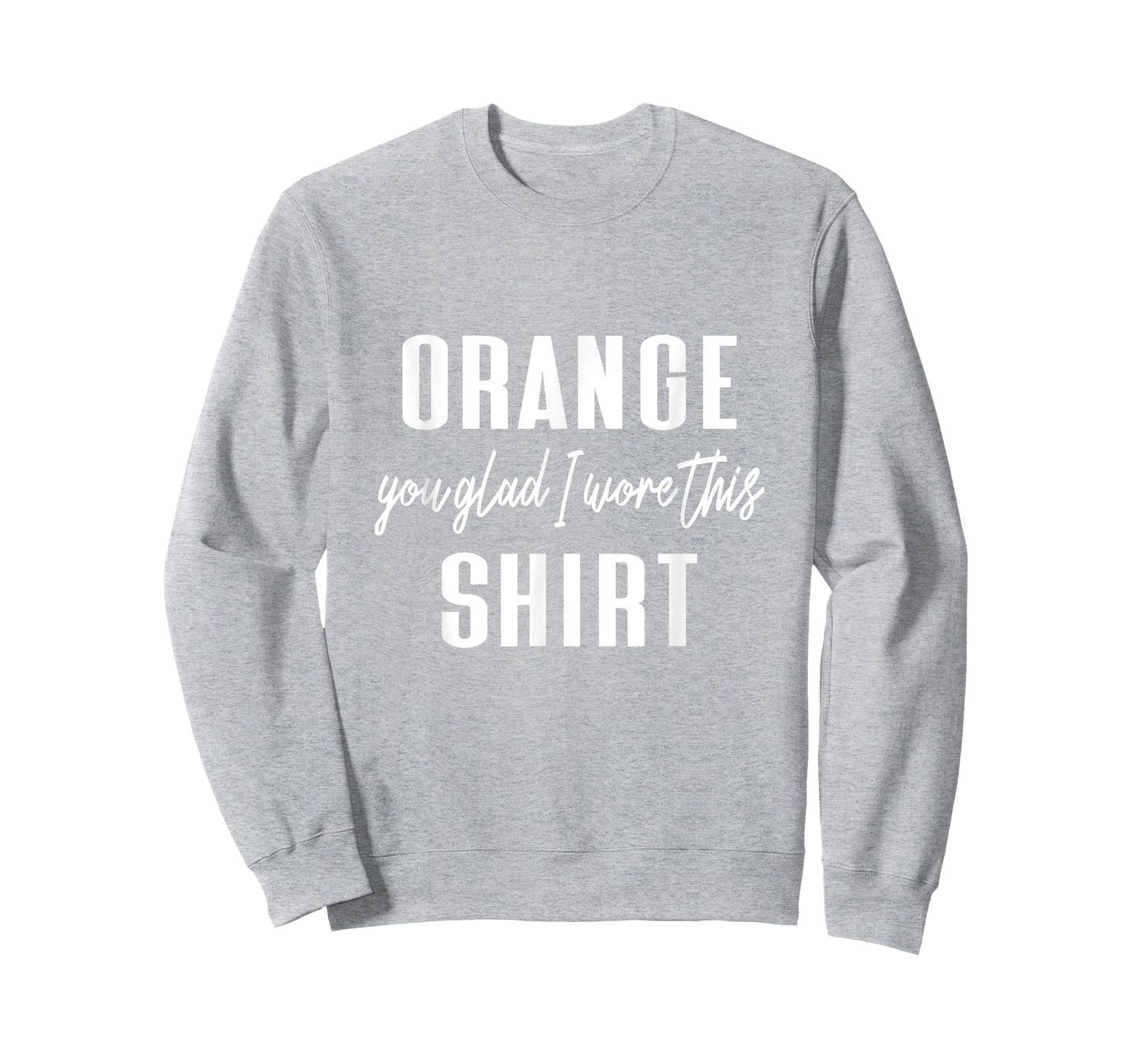 Funny Orange Pun - Orange You Glad I Wore This Shirt T-Shirt