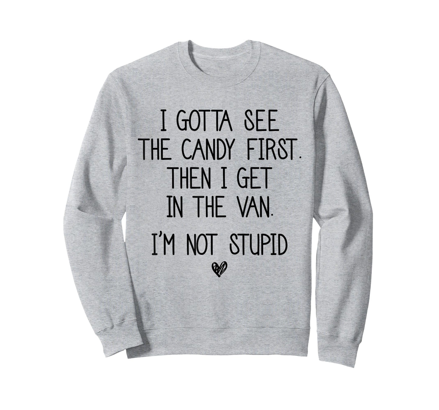 I Gotta See The Candy First Then I Get In The Van T-Shirt