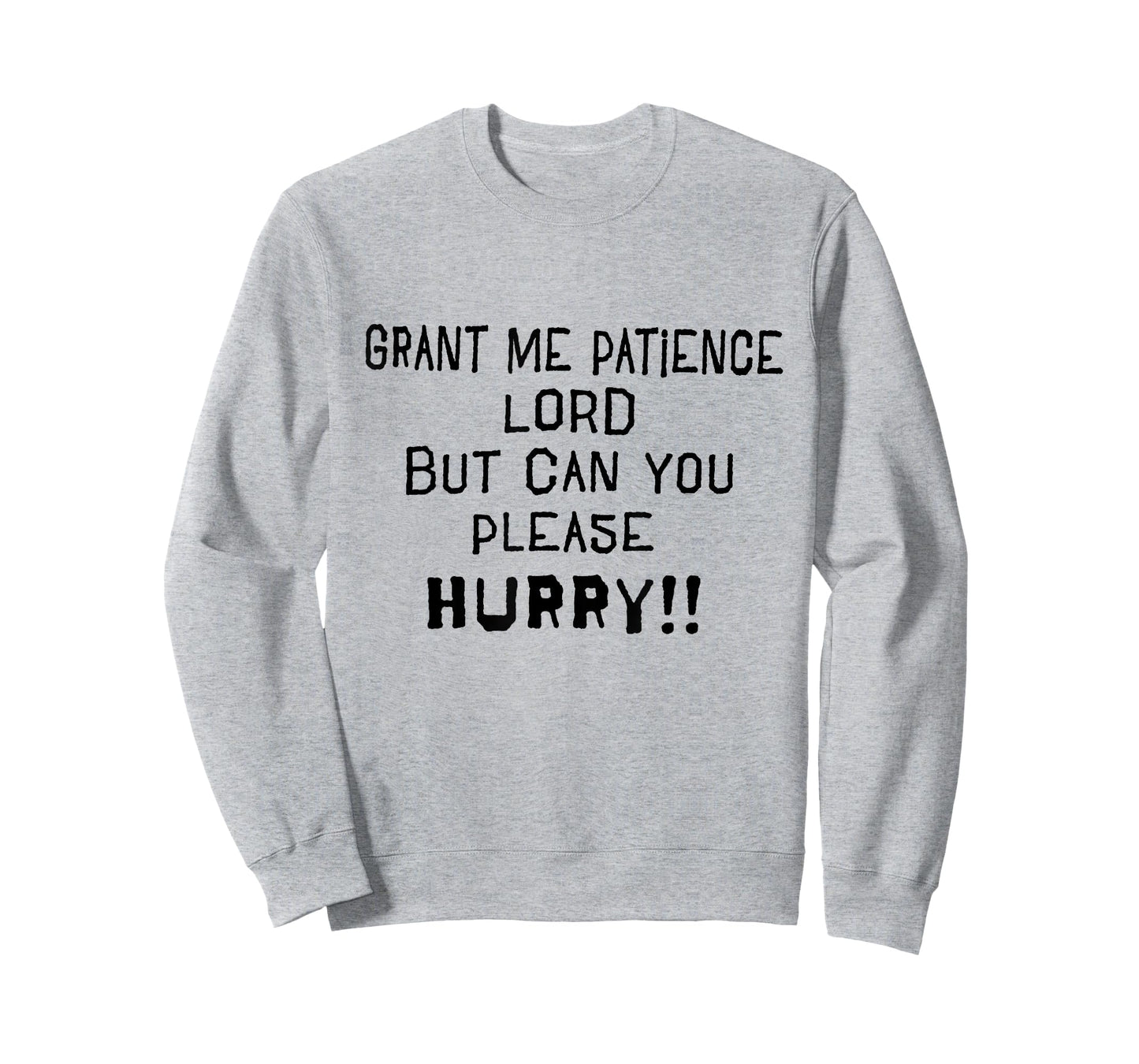 GRANT ME PATIENCE LORD BUT PLEASE HURRY FUNNY PRAYER T-Shirt