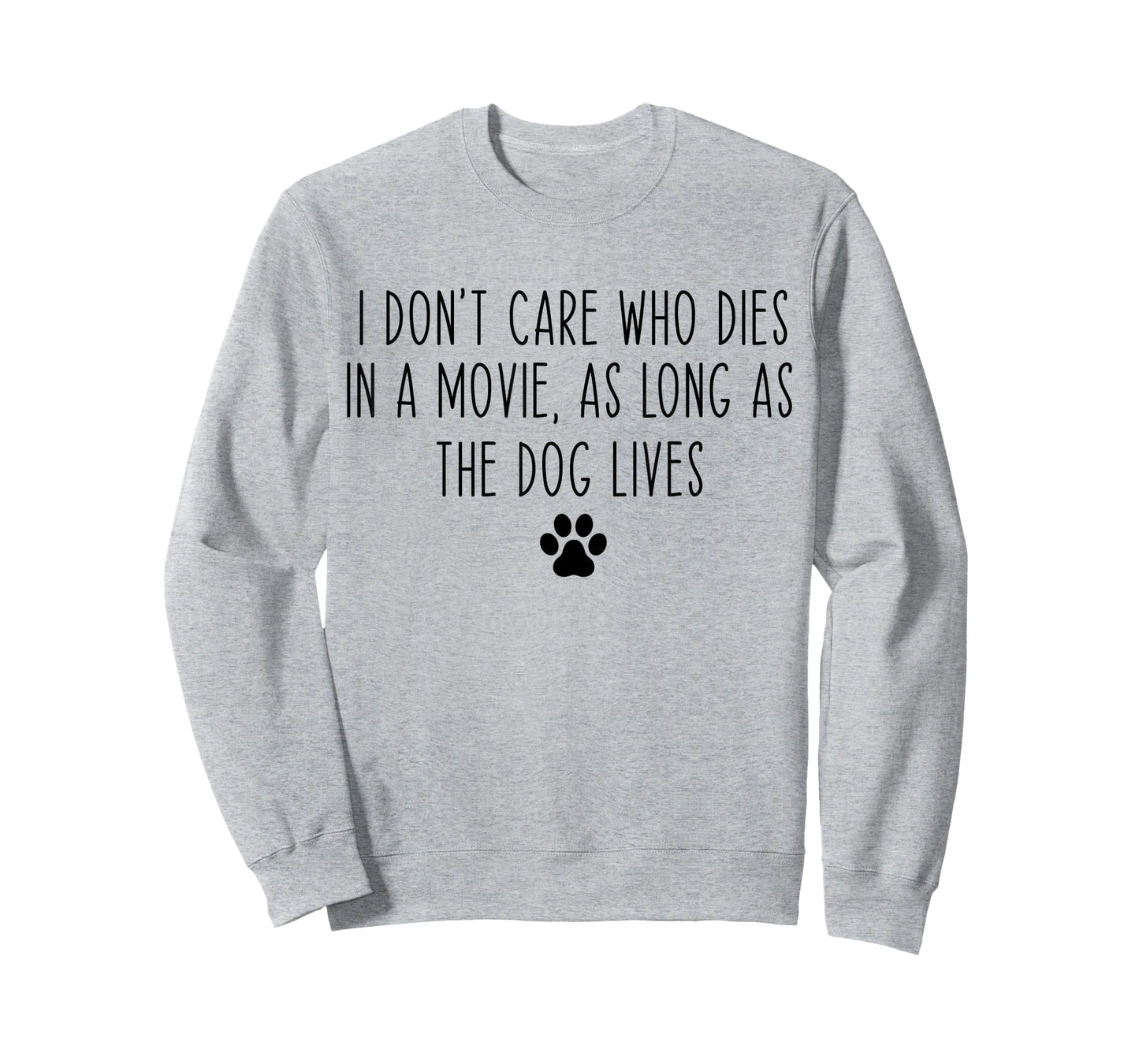 I Don't Care Who Dies In A Movie As Long As Dog Lives Funny T-Shirt