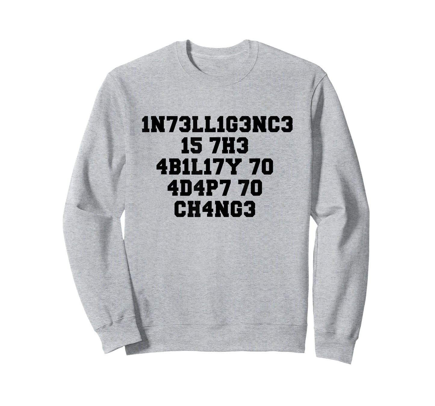 1N73LL1G3NC3 15 7H3 4B1L17Y 70 4D4P7 70 CH4NG3 T-Shirt