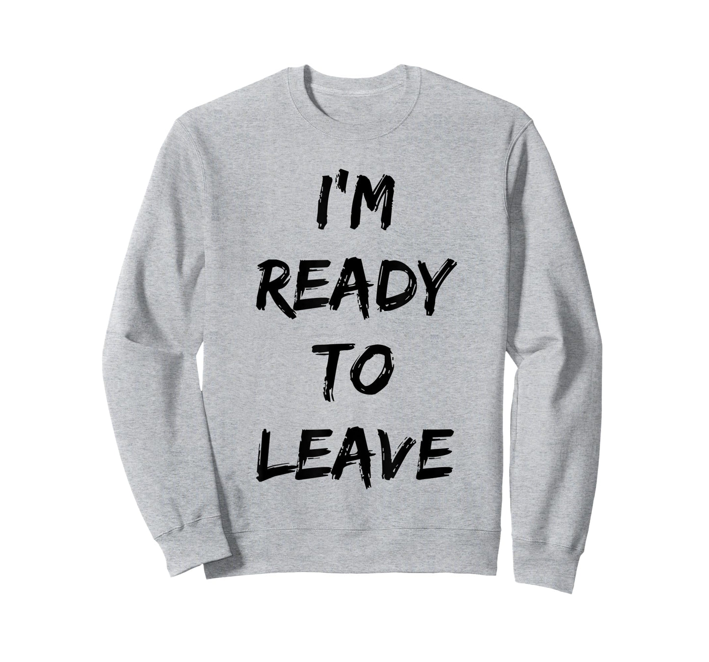 I'm Ready To Leave Funny Party T-Shirt
