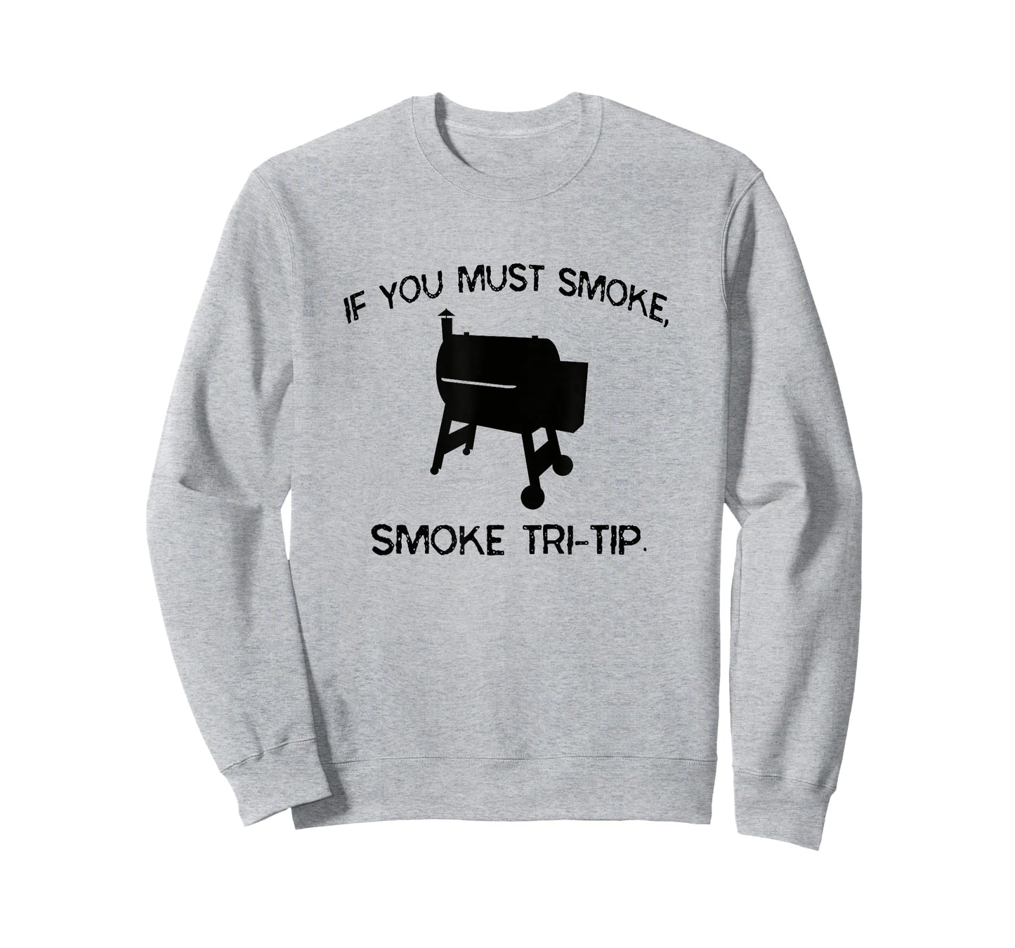 If You Must Smoke, Smoke Tri-Tip Funny BBQ Smoker Steak Chef T-Shirt