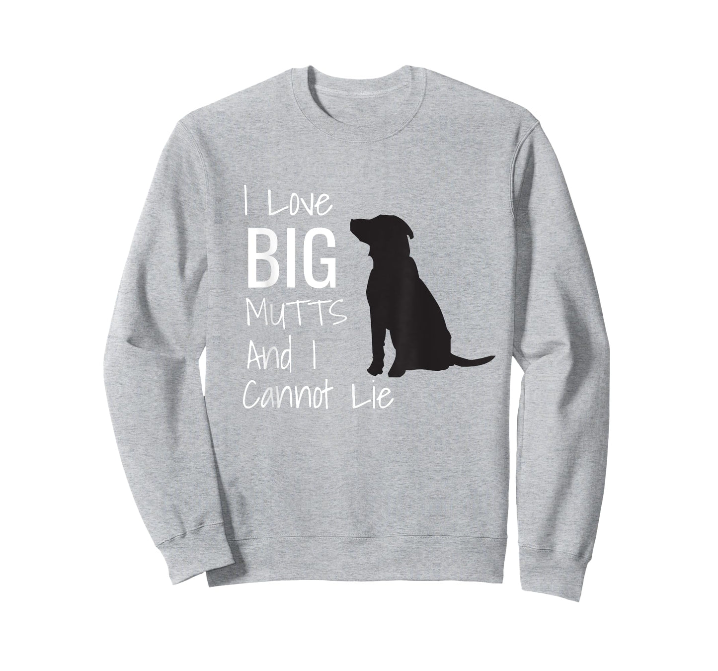 I Love BIG Mutts And I Cannot Lie Funny Dog Men Women Girls Kids T-Shirt