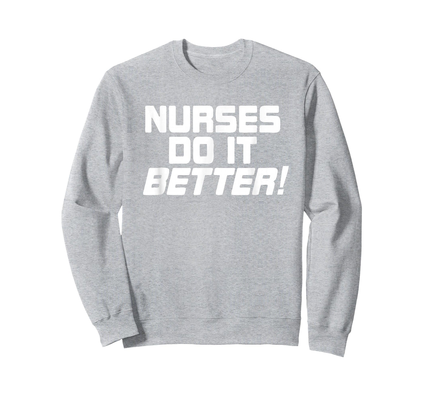 Nurses Do It Better Funny Women Gift Medical Hospital Slogan T-Shirt